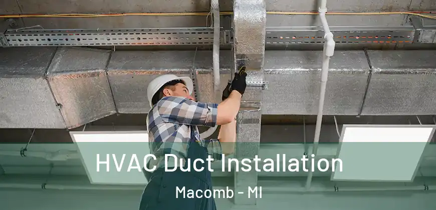  HVAC Duct Installation Macomb - MI