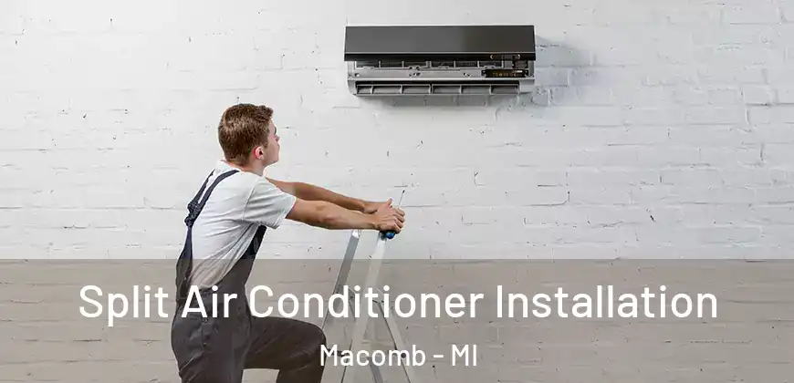 Split Air Conditioner Installation Macomb - MI